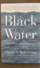 Laden Sie das Bild in den Galerie-Viewer, BLACK WATER: Family, Legacy and Blood Memory, a memoir by David A. Robertson
